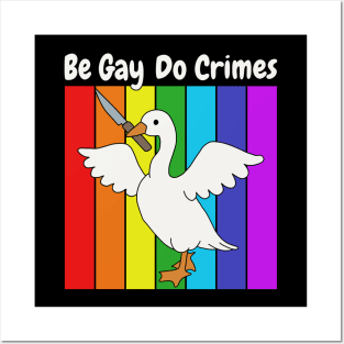 Be Gay Do Crime - Goose Posters and Art